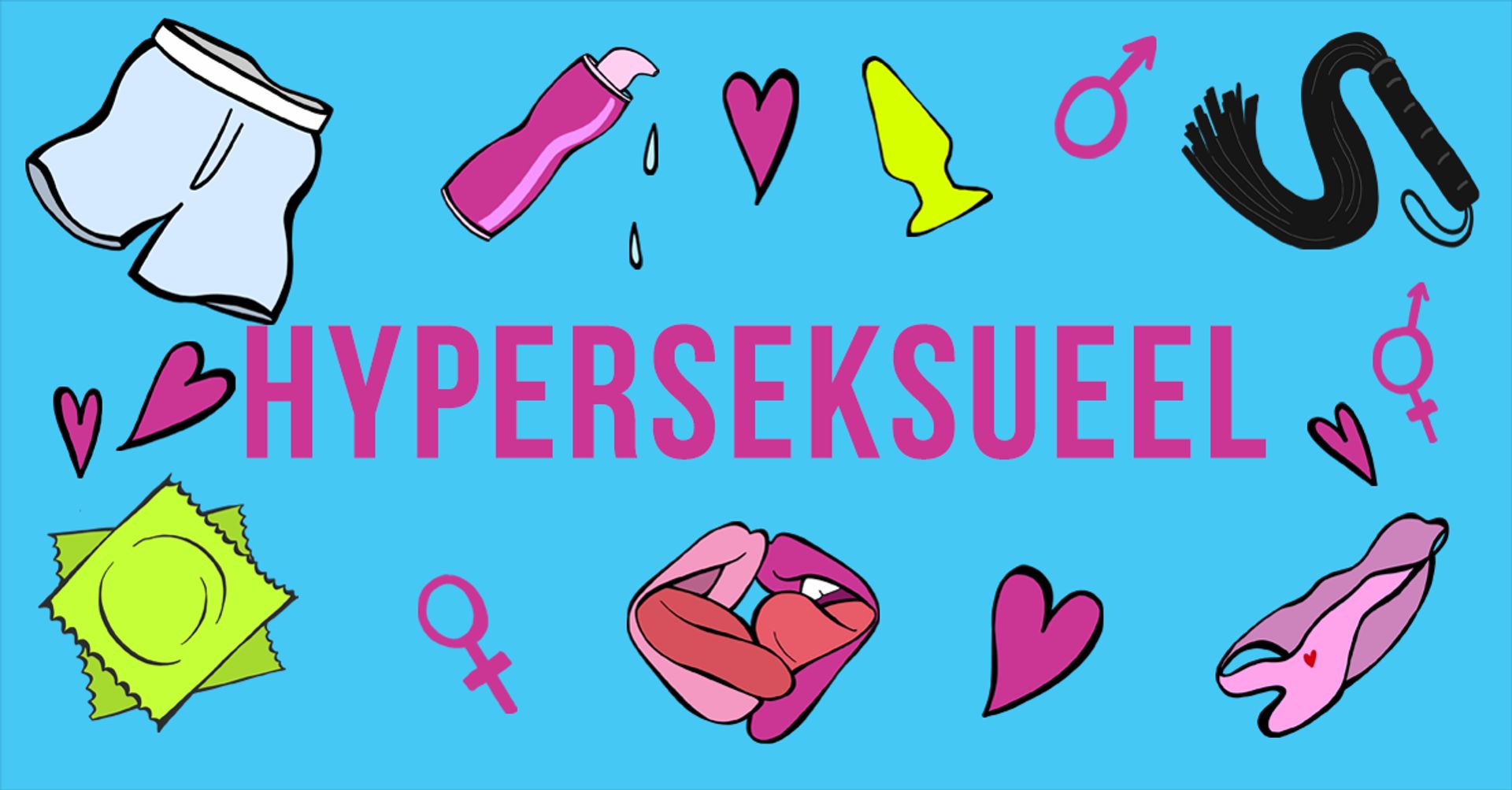 Hyperseksueel - Seks and Drugs woordenboek - Spuiten en Slikken foto